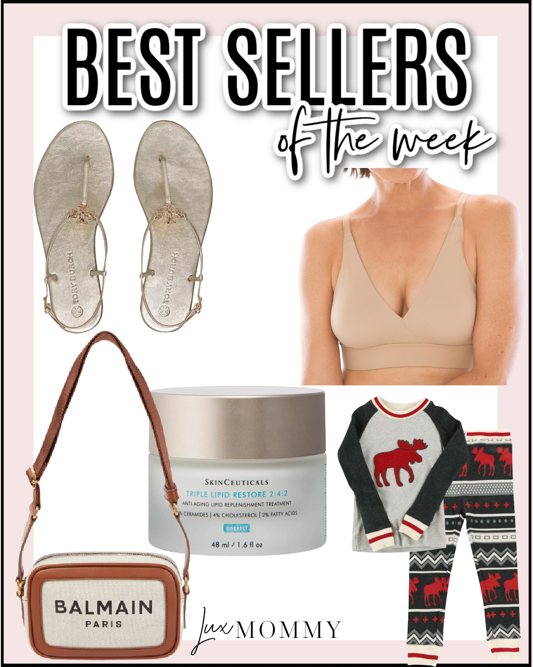 Houston fashion/lifestyle blogger LuxMommy shares best sellers of the week  including Tory Burch sandals on sale, the best bralette, Balmain shoulder  bag, SkinCeuticals facial moisturizer, and kids pajamas